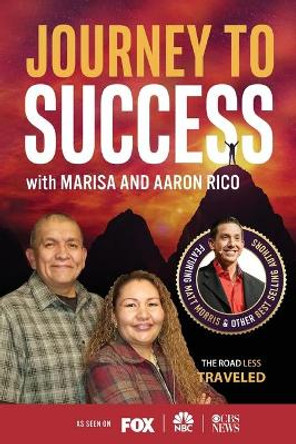 Journey to Success with Marisa and Aaron Rico by Aaron Rico 9781955176811