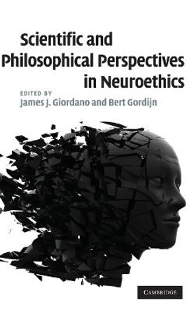 Scientific and Philosophical Perspectives in Neuroethics by James J. Giordano