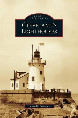 Cleveland's Lighthouses by Janice B Patterson 9781531639198