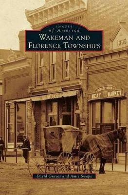 Wakeman and Florence Townships by David Graves 9781531663261