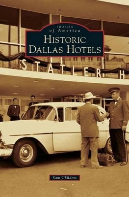 Historic Dallas Hotels by Sam Childers 9781531652005
