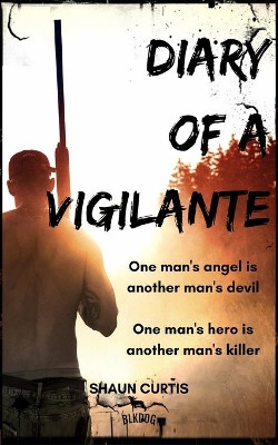 Diary of a Vigilante by Shaun Curtis 9781913762476