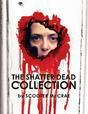 The Shatter Dead Collection by Mike Watt 9781951036287