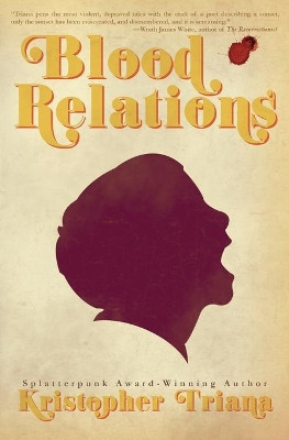 Blood Relations by Kristopher Triana 9781941918616
