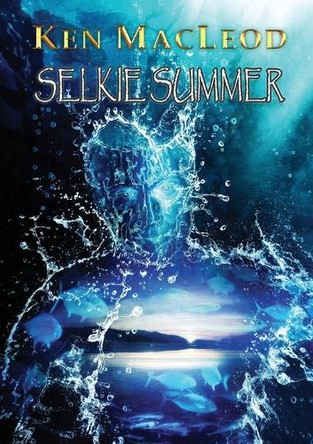 Selkie Summer by Ken MacLeod 9781912950638