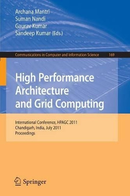 High Performance Architecture and Grid Computing: International Conference, HPAGC 2011, Chandigarh, India, July 19-20, 2011. Proceedings by Archana Mantri 9783642225765