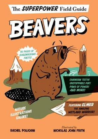 Superpower Field Guide: Beavers by ,Rachel Poliquin