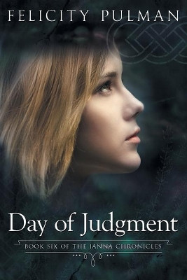 Day of Judgment: The Janna Chronicles 6 by Felicity Pulman 9781760300562