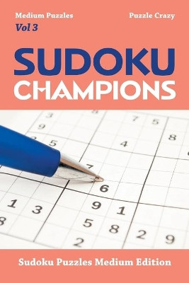 Sudoku Champions (Medium Puzzles) Vol 3: Sudoku Puzzles Medium Edition by Puzzle Crazy 9781683055952