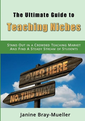 The Ultimate Guide to Teaching Niches by Janine Bray-Mueller 9783752888997