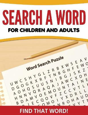 Search A Word For Children and Adults: Find That Word! by Speedy Publishing LLC 9781681458366