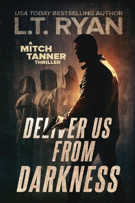 Deliver Us From Darkness: A Suspense Thriller by L T Ryan 9781685330149