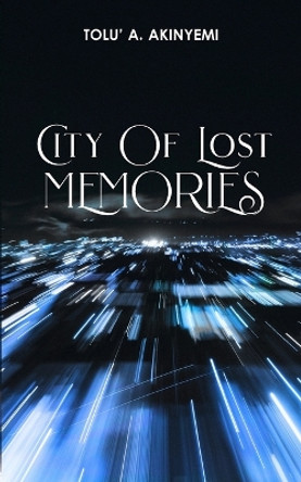 City of Lost Memories by Tolu' a Akinyemi 9781913636326