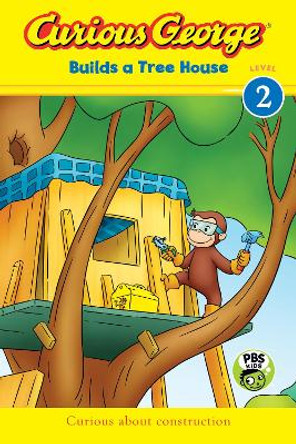 Curious George Builds a Tree House by ,H,a Rey