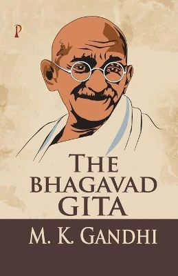The Bhagavad Gita by M K Gandhi 9789388720977
