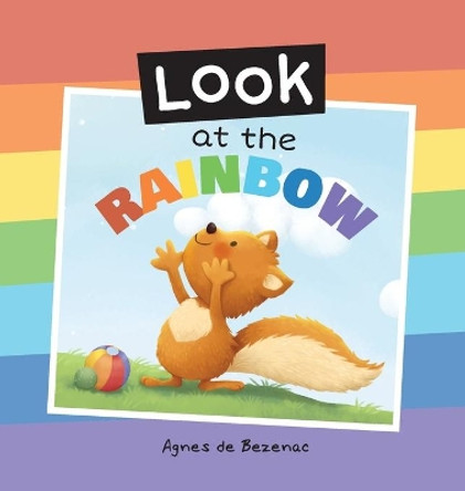 Look at the Rainbow by Agnes De Bezenac 9781634743976