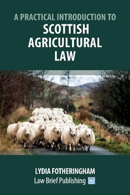 A Practical Introduction to Scottish Agricultural Law by Lydia Fotheringham 9781912687848