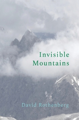 Invisible Mountains by David Rothenberg 9781949597318