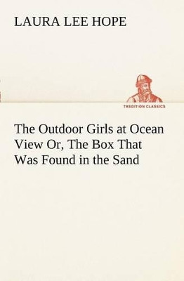 The Outdoor Girls at Ocean View Or, the Box That Was Found in the Sand by Laura Lee Hope 9783849170226