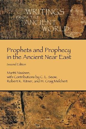 Prophets and Prophecy in the Ancient Near East by Martti Nissinen 9781628372281