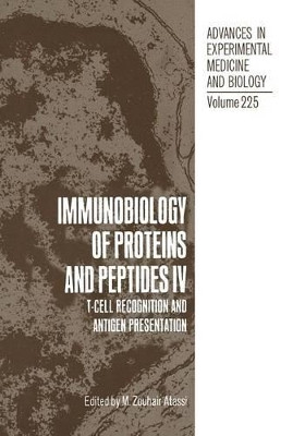 Immunobiology of Proteins and Peptides IV: T-Cell Recognition and Antigen Presentation by M. Zouhair Atassi 9781468454444