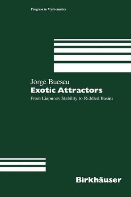 Exotic Attractors: From Liapunov Stability to Riddled Basins by Jorge Buescu 9783034874236
