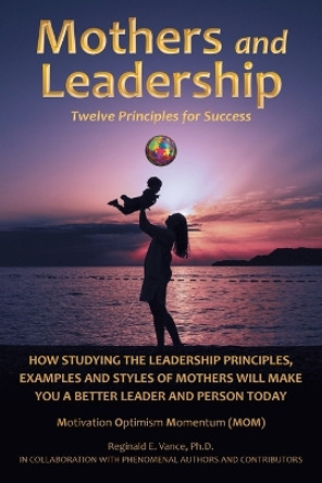 Mothers and Leadership: Twelve Principles for Success by Reginald E Vance 9781665723541