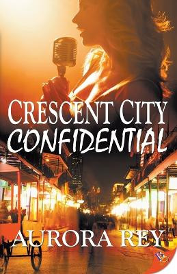 Crescent City Confidential by Aurora Rey 9781626397644