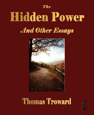 The Hidden Power and Other Papers on Mental Science by Thomas Troward 9781603862004