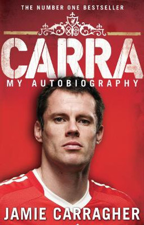 Carra: My Autobiography by Jamie Carragher