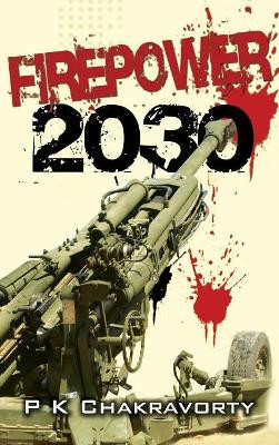 Firepower, 2030 by P K Chakravorty 9789381904800