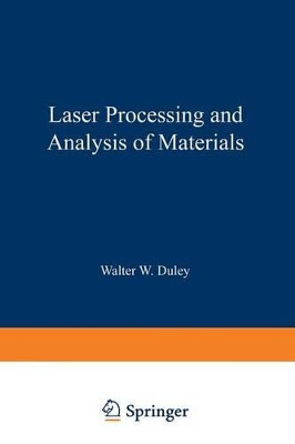 Laser Processing and Analysis of Materials by Walter W. Duley 9781475701951