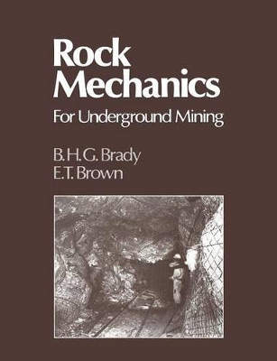 Rock Mechanics: For Underground Mining by B. H. G Brady 9789401165037