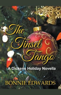 The Tinsel Tango A Dickens Holiday Novella by Bonnie Edwards 9781989226155