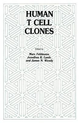 Human T Cell Clones: A New Approach to Immune Regulation by Marc Feldmann 9781461293910