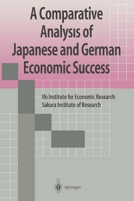 A Comparative Analysis of Japanese and German Economic Success by IFO Institute for Economic Research, Sakura Institute of Research, Japan 9784431658672