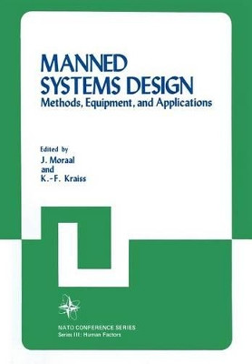 Manned Systems Design: Methods, Equipment, and Applications by J. Moraal 9781461333081