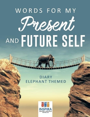 Words for My Present and Future Self Diary Elephant Themed by Planners & Notebooks Inspira Journals 9781645213031