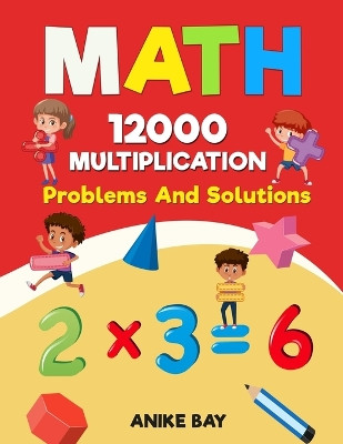 Math 12000 MULTIPLICATION: Problems And Solutions by Iris Montgomery 9781959877936