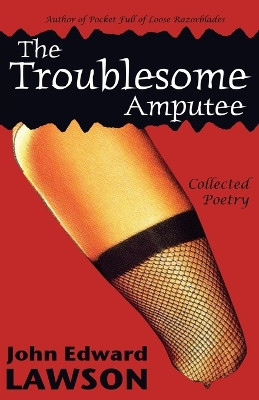 The Troublesome Amputee by John, Edward Lawson 9781933293158