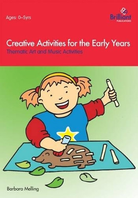 Creative Activities for the Early Years: Thematic Art and Music Activities by Barbara Melling 9781903853719