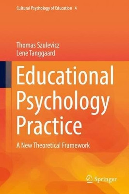 Educational Psychology Practice: A New Theoretical Framework by Thomas Szulevicz 9783319442655