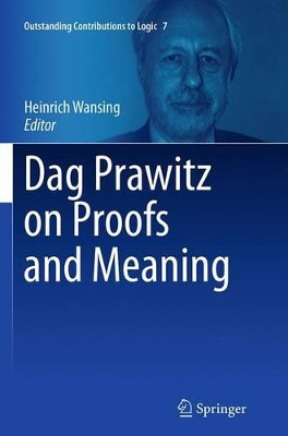 Dag Prawitz on Proofs and Meaning by Heinrich Wansing 9783319360317