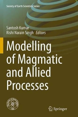 Modelling of Magmatic and Allied Processes by Rishi Narain Singh 9783319360386
