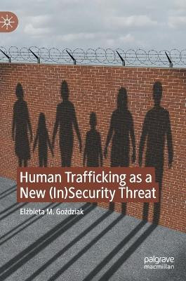 Human Trafficking as a New (In)Security Threat by Elzbieta M. Gozdziak 9783030628727