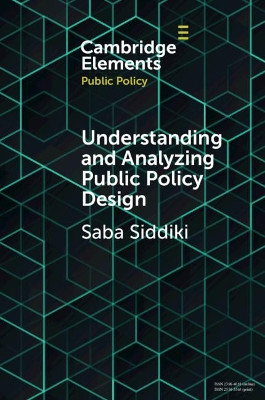 Understanding and Analyzing Public Policy Design by Saba Siddiki 9781108739580