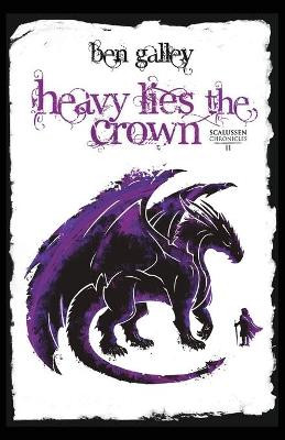 Heavy Lies The Crown by Ben Galley 9781838162535