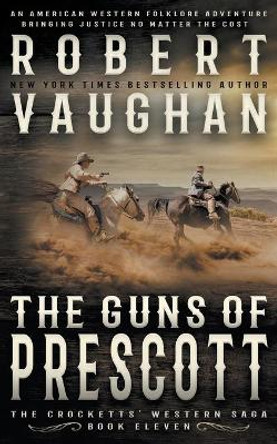 The Guns of Prescott: A Classic Western by Robert Vaughan 9781647347642