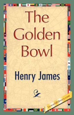 The Golden Bowl by Henry James, Jr. 9781421826196