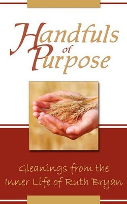 Handfuls of Purpose by Ruth Bryan 9781601780034